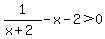 1%2F%28x%2B2%29-x-2%3E0