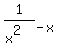1%2F%28x%5E2%29+-x