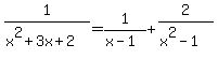 1%2F%28x%5E2%2B3x%2B2%29+=+1%2F%28x-1%29+%2B+2%2F%28x%5E2+-1%29