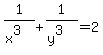 1%2F%28x%5E3%29+%2B+1%2F%28y%5E3%29+=+2
