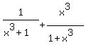 1%2F%28x%5E3%2B1%29+%2B+x%5E3%2F%281%2B+x%5E3++%29