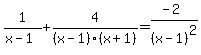 1%2F%28x-1%29%2B4%2F%28x-1%29%28x%2B1%29=%28-2%29%2F%28x-1%29%5E2