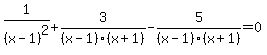1%2F%28x-1%29%5E2%2B3%2F%28x-1%29%28x%2B1%29-5%2F%28x-1%29%28x%2B1%29=0%29