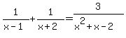 1%2F%28x-1%29+%2B+1%2F%28x%2B2%29+=3%2F%28x%5E2%2Bx-2%29
