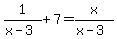 1%2F%28x-3%29+%2B+7+=+x%2F%28x-3%29
