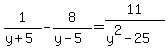 1%2F%28y%2B5%29+-+8%2F%28y-5%29+=+11%2F%28y%5E2-25%29