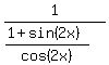 1%2F+%28%281%2B+sin%282+x%29%29%2Fcos%282+x%29%29