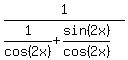 1%2F+%281%2Fcos%282+x%29+%2B+sin%282+x%29%2Fcos%282+x%29%29