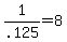 1%2F.125+=+8
