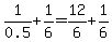 1%2F0.5%2B1%2F6=12%2F6%2B1%2F6