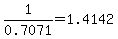 1%2F0.7071+=+1.4142