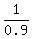 1%2F0.9