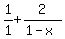 1%2F1%2B2%2F%281-x%29