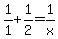 1%2F1+%2B+1%2F2+=+1%2Fx