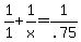 1%2F1+%2B+1%2Fx+=+1%2F.75