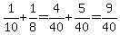 1%2F10%2B1%2F8=4%2F40%2B5%2F40=9%2F40
