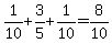 1%2F10%2B3%2F5%2B1%2F10=8%2F10