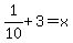 1%2F10%2B3=x