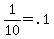 1%2F10=.1