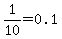 1%2F10=0.1