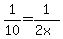 1%2F10=1%2F%282x%29