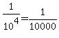 1%2F10%5E4+=+1%2F10000