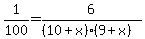 1%2F100=+6%2F%28%2810%2Bx%29%289%2Bx%29%29