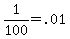 1%2F100=.01