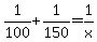 1%2F100+%2B+1%2F150+=+1%2Fx