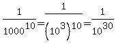 1%2F1000%5E10=1%2F%2810%5E3%29%5E10=1%2F10%5E30