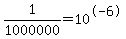 1%2F1000000+=+10%5E-6
