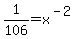 1%2F106+=+x%5E%28-2%29