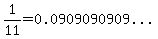 1%2F11=%220.0909090909...%22