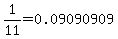 1%2F11=0.09090909