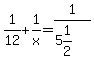 1%2F12%2B1%2Fx=1%2F%285%261%2F2%29