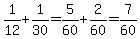 1%2F12+%2B+1%2F30+=+5%2F60+%2B+2%2F60+=+7%2F60