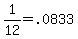 1%2F12+=+.0833