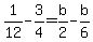 1%2F12-3%2F4=b%2F2-b%2F6++