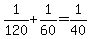 1%2F120%2B1%2F60+=+1%2F40