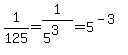 1%2F125=1%2F%285%5E3%29=5%5E%28-3%29