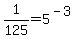 1%2F125+=+5%5E%28-3%29
