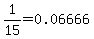 1%2F15=0.06666