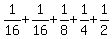 1%2F16%2B1%2F16%2B1%2F8%2B1%2F4%2B1%2F2