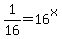 1%2F16+=+16%5Ex