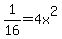 1%2F16+=+4x%5E2