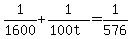 1%2F1600+%2B+1%2F%28100t%29+=+1%2F576