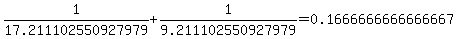 1%2F17.211102550927979%2B1%2F9.211102550927979=0.1666666666666667