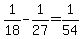 1%2F18+-+1%2F27+=+1%2F54