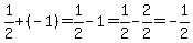 1%2F2%2B%28-1%29=1%2F2-1=1%2F2-2%2F2=-1%2F2