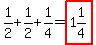1%2F2%2B1%2F2%2B1%2F4=highlight%281%261%2F4%29